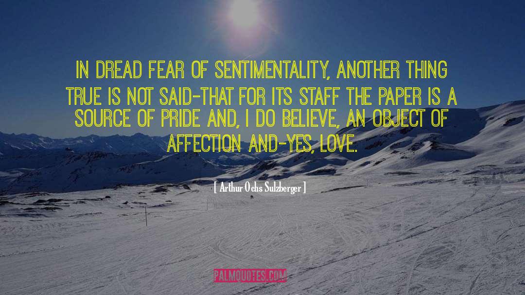 Arthur Ochs Sulzberger Quotes: In dread fear of sentimentality,