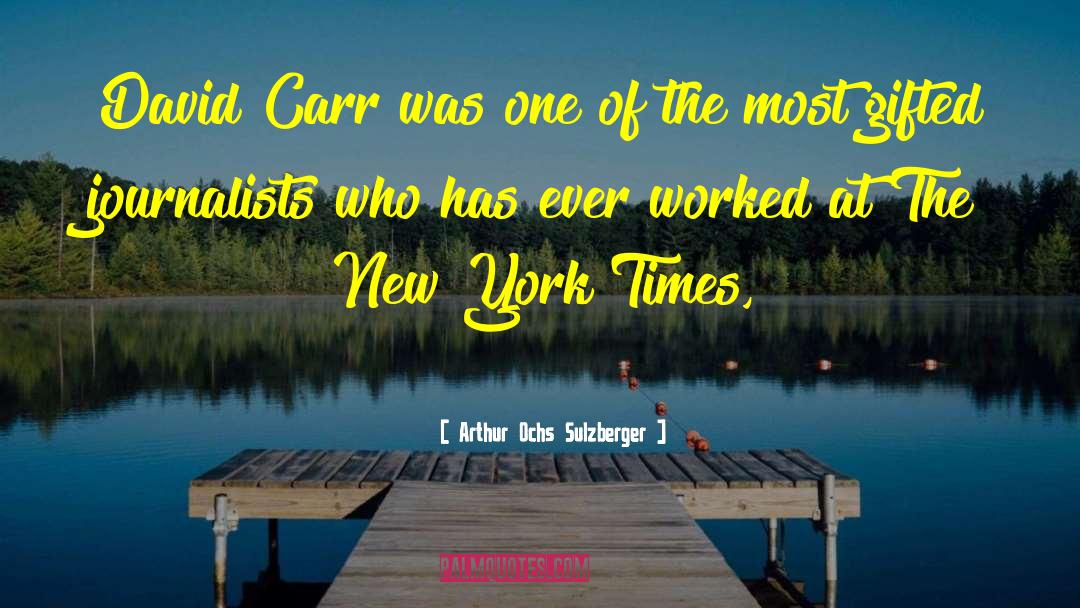 Arthur Ochs Sulzberger Quotes: David Carr was one of