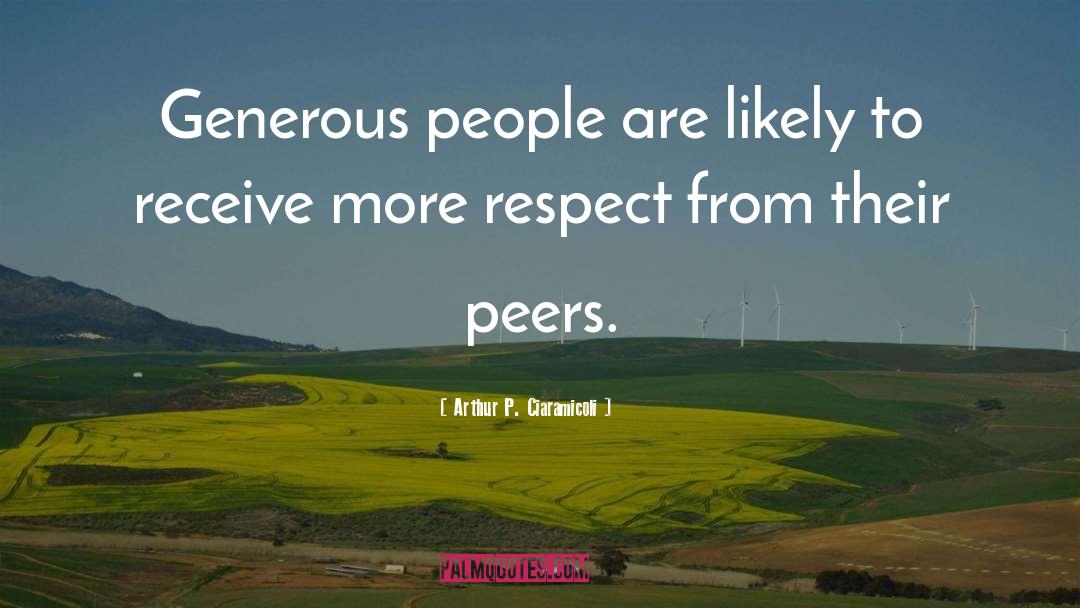 Arthur P. Ciaramicoli Quotes: Generous people are likely to