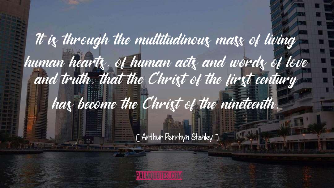 Arthur Penrhyn Stanley Quotes: It is through the multitudinous