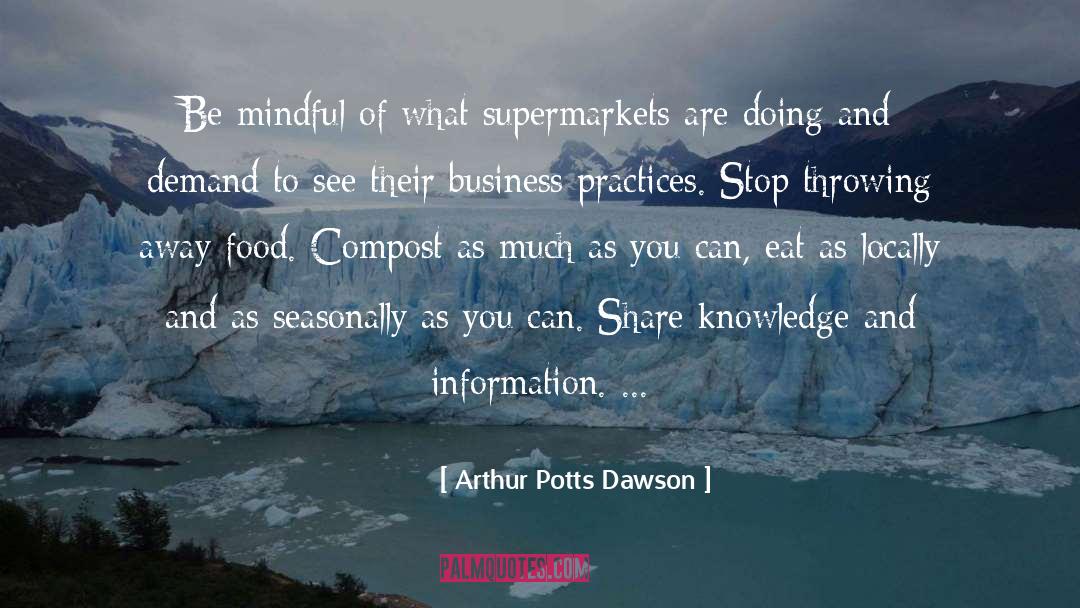 Arthur Potts Dawson Quotes: Be mindful of what supermarkets