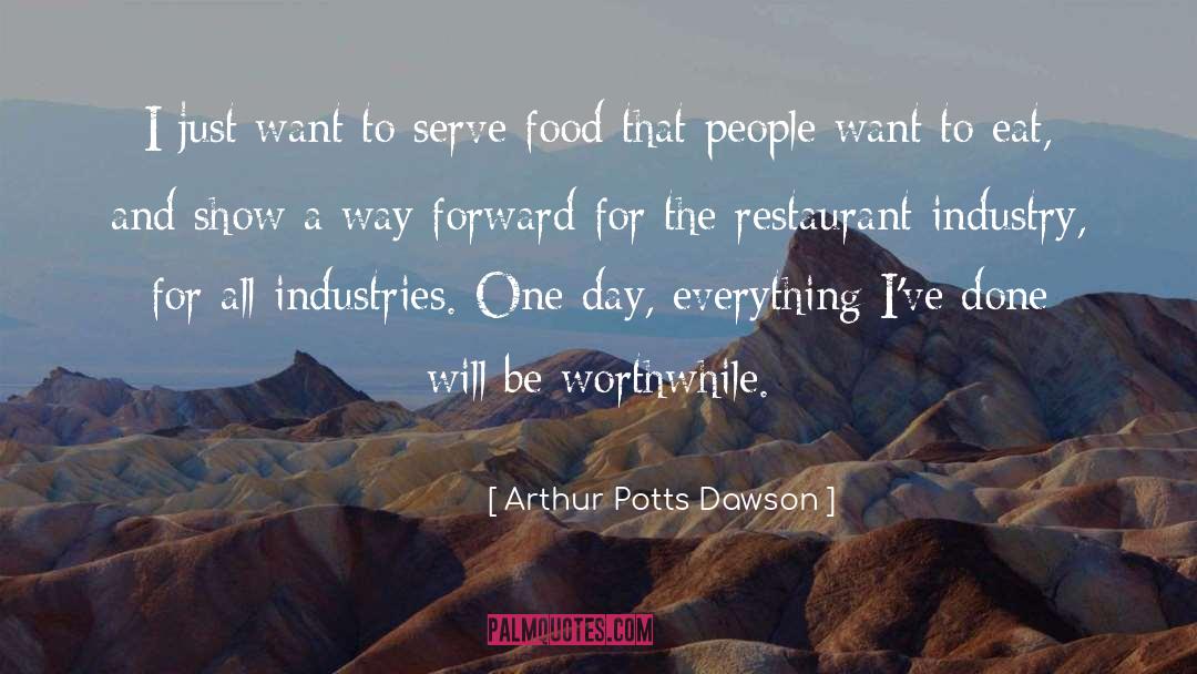 Arthur Potts Dawson Quotes: I just want to serve