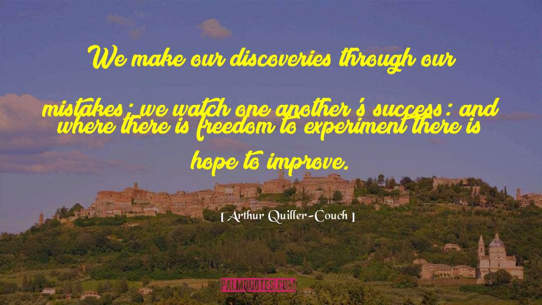 Arthur Quiller-Couch Quotes: We make our discoveries through