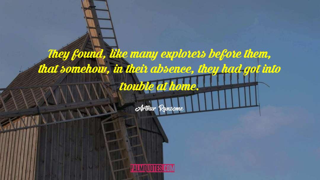 Arthur Ransome Quotes: They found, like many explorers