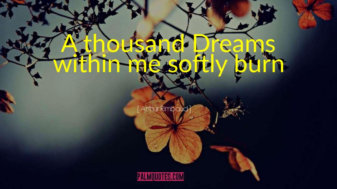 Arthur Rimbaud Quotes: A thousand Dreams within me