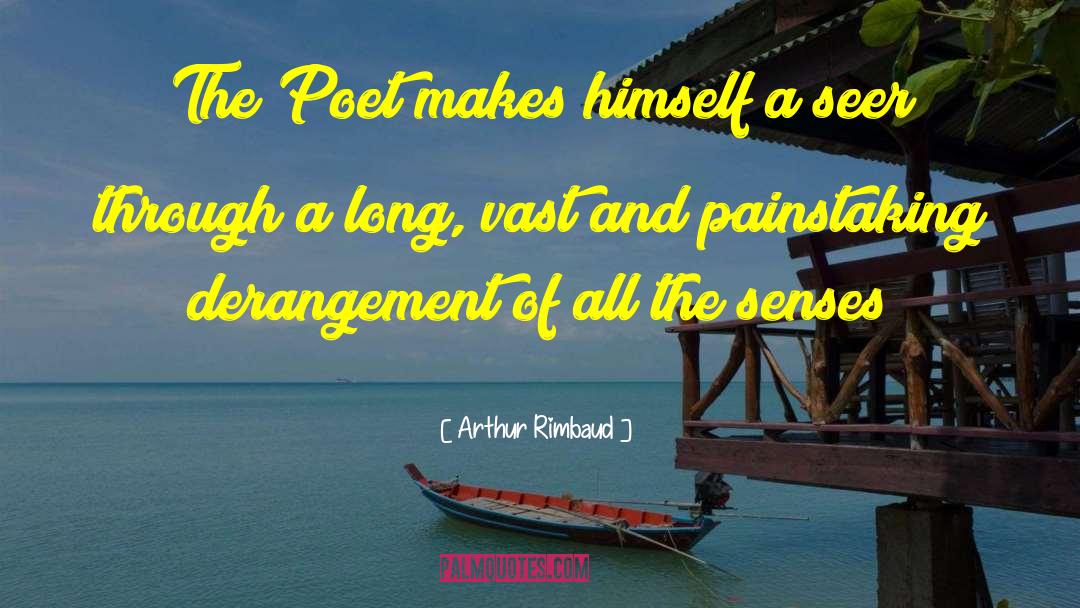 Arthur Rimbaud Quotes: The Poet makes himself a