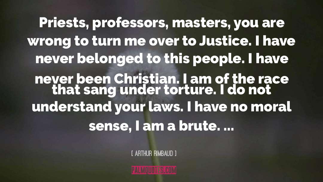 Arthur Rimbaud Quotes: Priests, professors, masters, you are