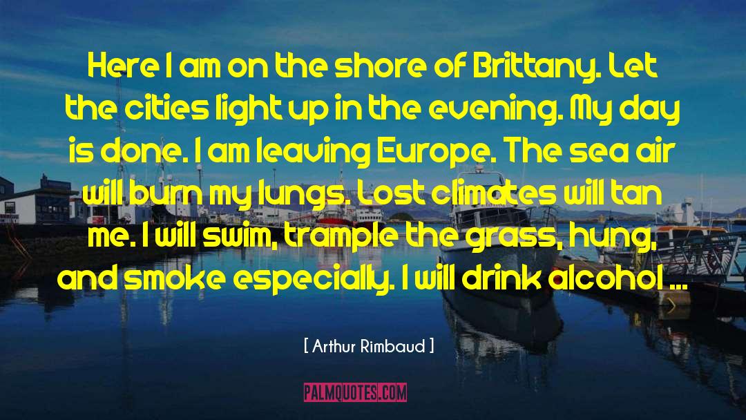 Arthur Rimbaud Quotes: Here I am on the