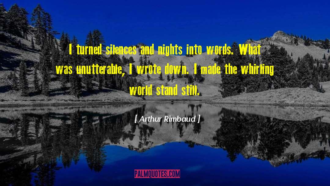 Arthur Rimbaud Quotes: I turned silences and nights