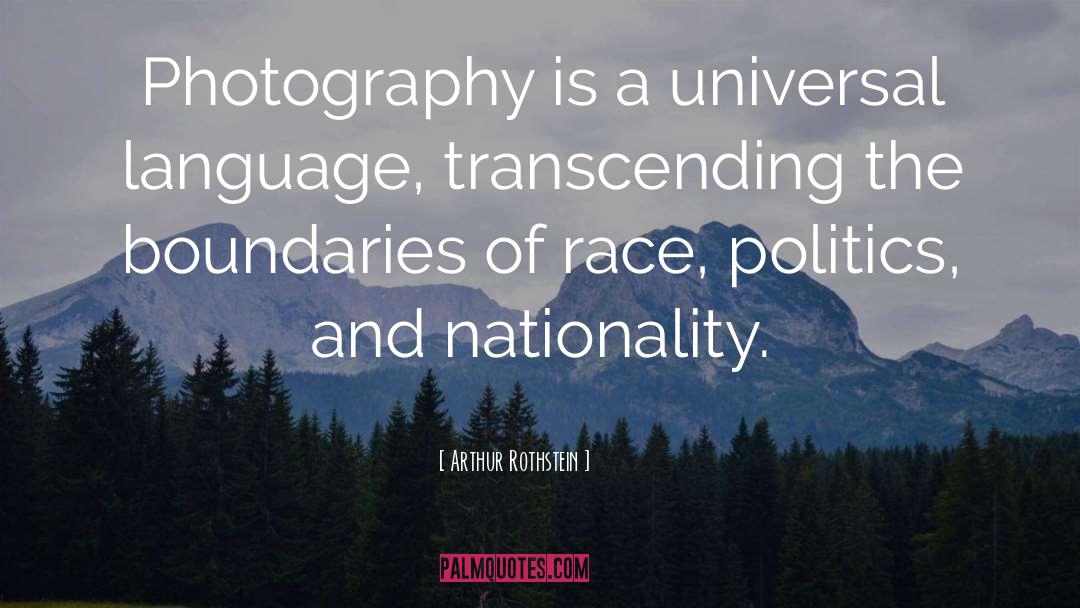 Arthur Rothstein Quotes: Photography is a universal language,