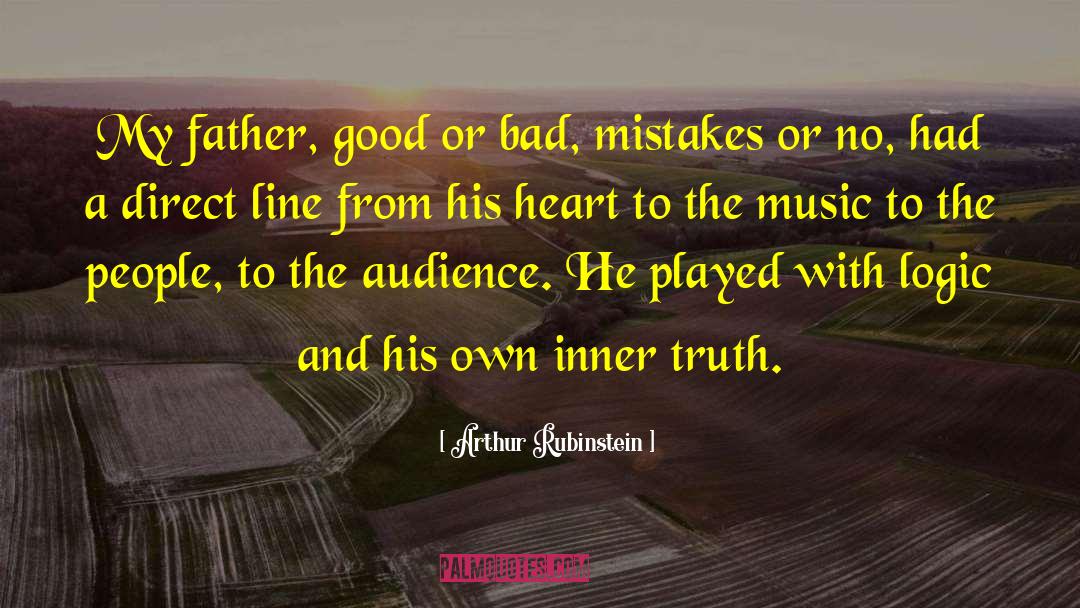 Arthur Rubinstein Quotes: My father, good or bad,