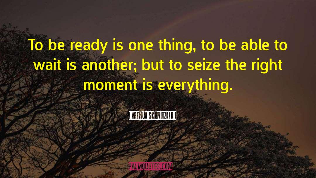 Arthur Schnitzler Quotes: To be ready is one