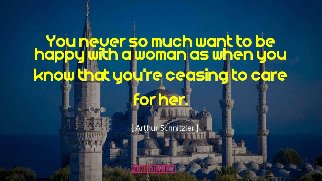 Arthur Schnitzler Quotes: You never so much want