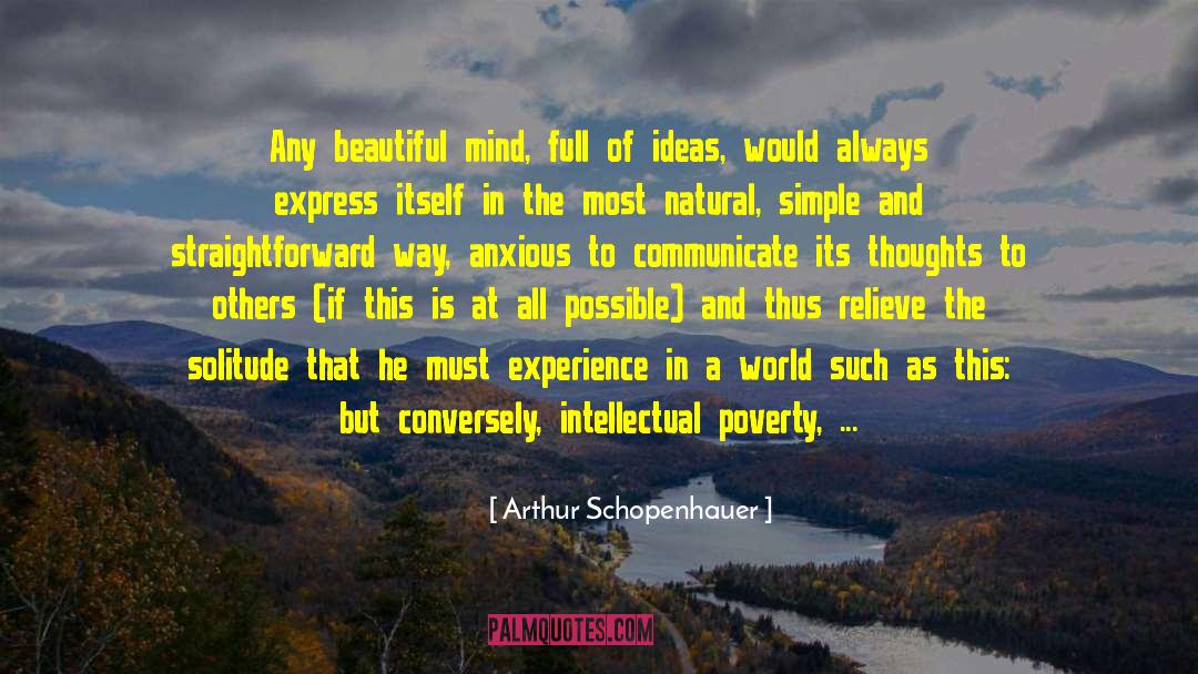 Arthur Schopenhauer Quotes: Any beautiful mind, full of
