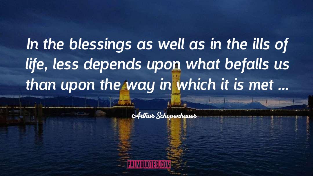 Arthur Schopenhauer Quotes: In the blessings as well