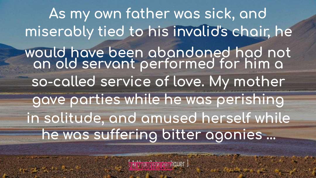 Arthur Schopenhauer Quotes: As my own father was