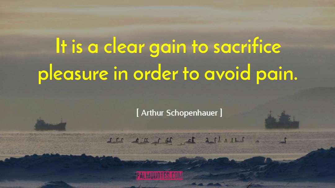 Arthur Schopenhauer Quotes: It is a clear gain