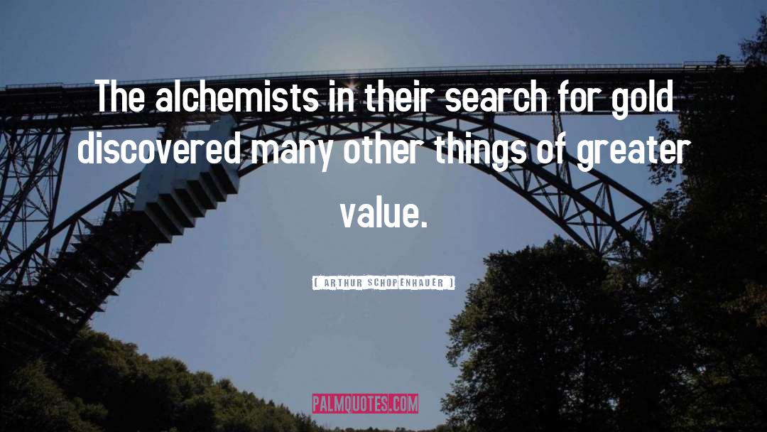 Arthur Schopenhauer Quotes: The alchemists in their search