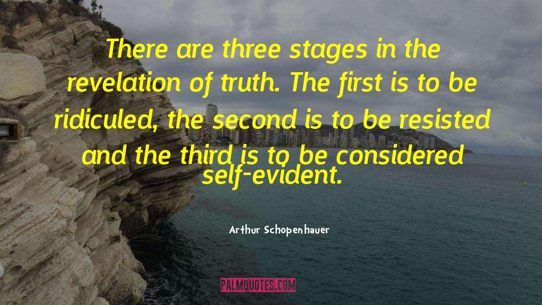 Arthur Schopenhauer Quotes: There are three stages in