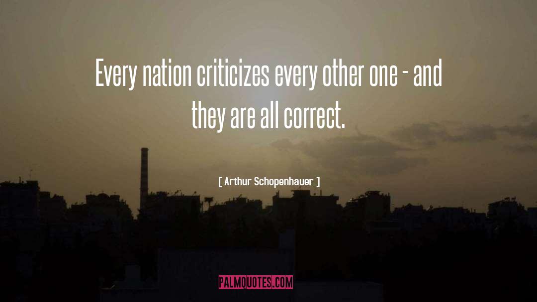 Arthur Schopenhauer Quotes: Every nation criticizes every other