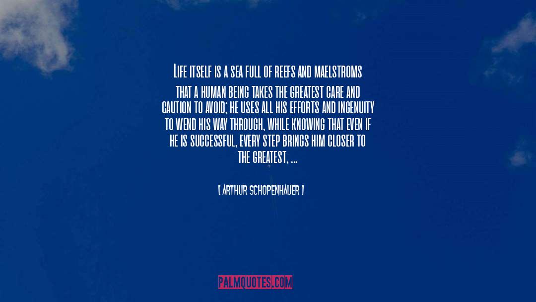 Arthur Schopenhauer Quotes: Life itself is a sea