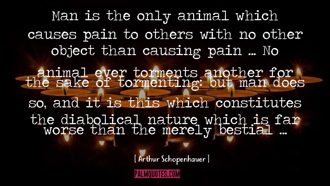 Arthur Schopenhauer Quotes: Man is the only animal
