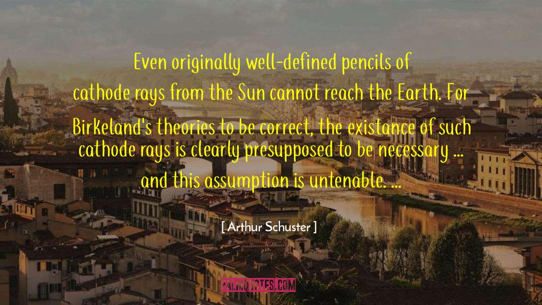 Arthur Schuster Quotes: Even originally well-defined pencils of