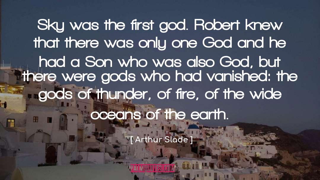 Arthur Slade Quotes: Sky was the first god.