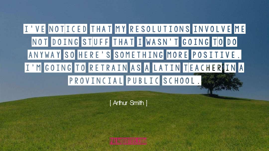 Arthur Smith Quotes: I've noticed that my resolutions