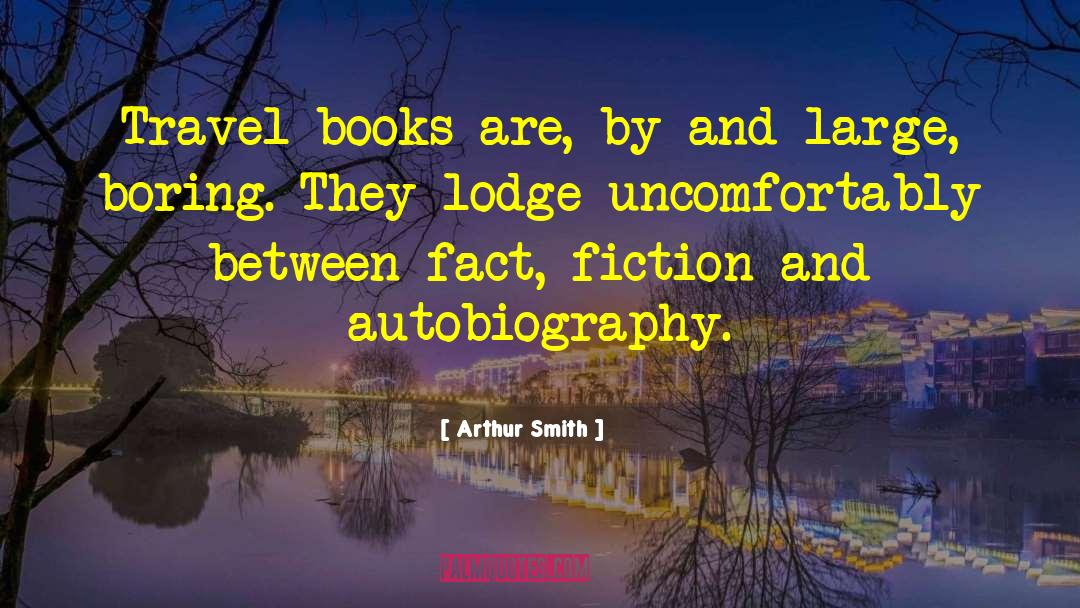 Arthur Smith Quotes: Travel books are, by and