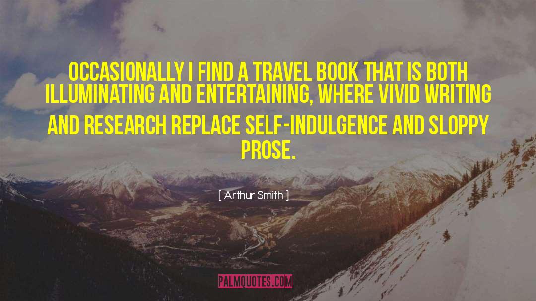 Arthur Smith Quotes: Occasionally I find a travel