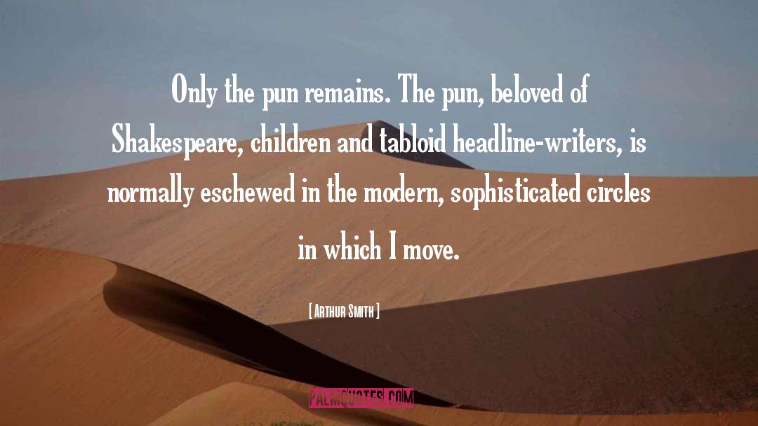Arthur Smith Quotes: Only the pun remains. The