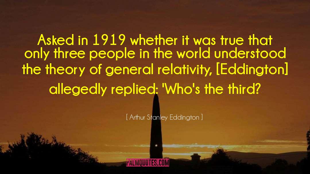 Arthur Stanley Eddington Quotes: Asked in 1919 whether it