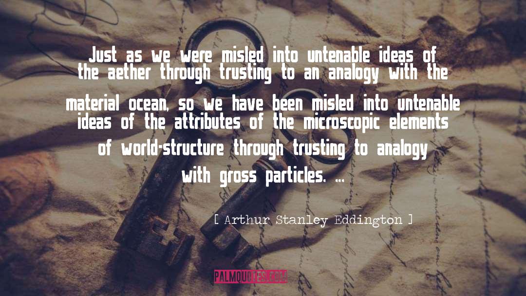 Arthur Stanley Eddington Quotes: Just as we were misled