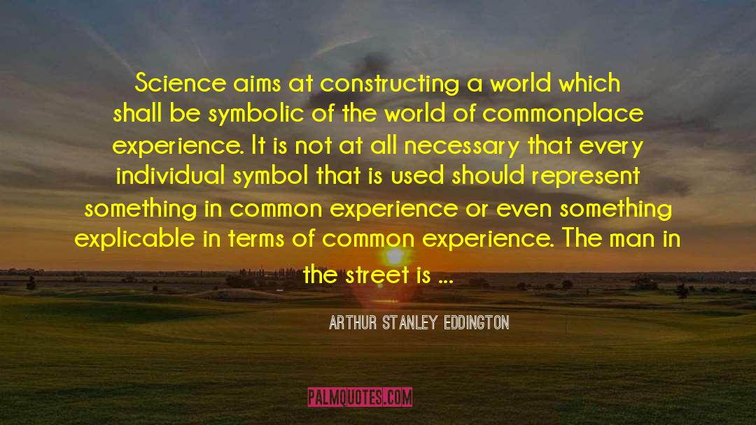Arthur Stanley Eddington Quotes: Science aims at constructing a