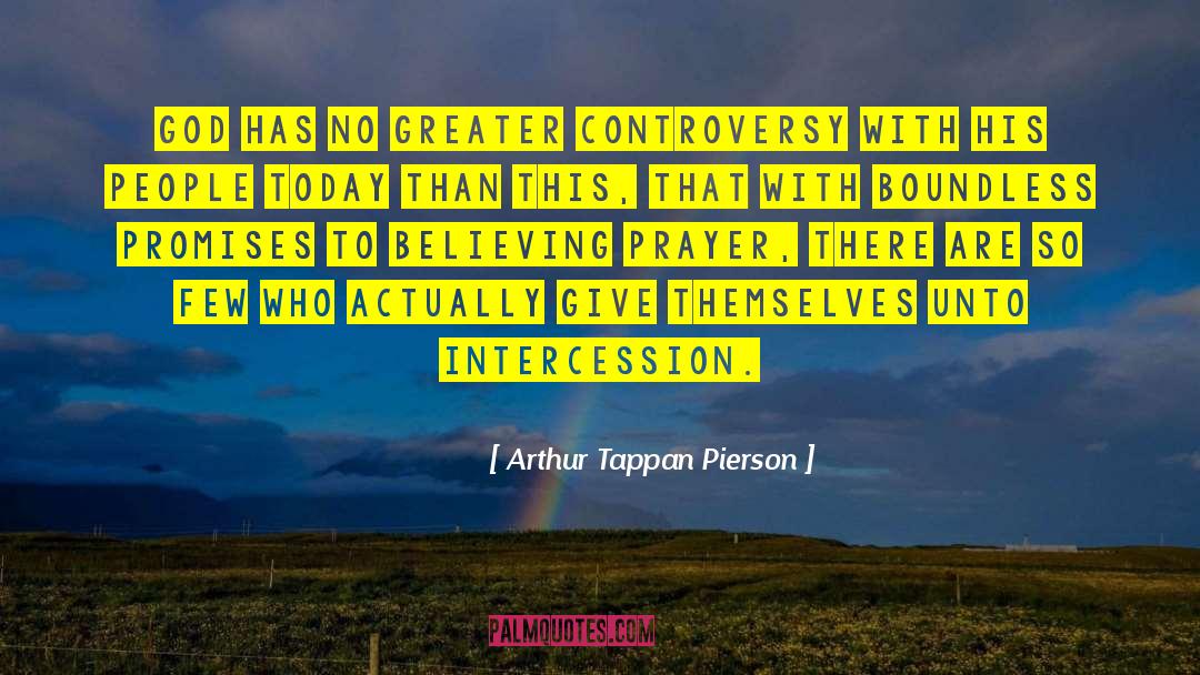 Arthur Tappan Pierson Quotes: God has no greater controversy