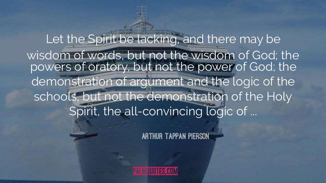 Arthur Tappan Pierson Quotes: Let the Spirit be lacking,