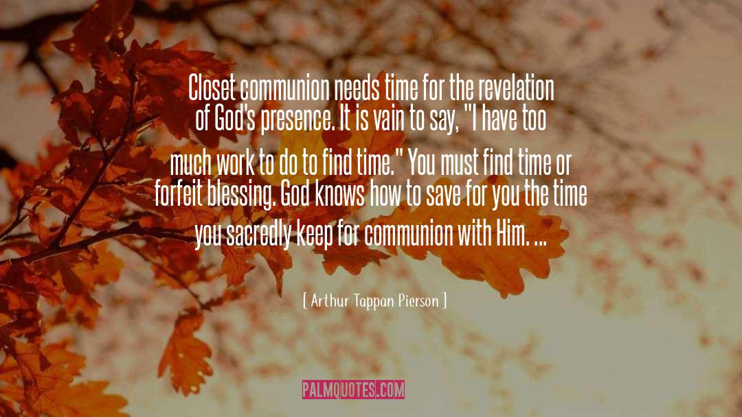 Arthur Tappan Pierson Quotes: Closet communion needs time for
