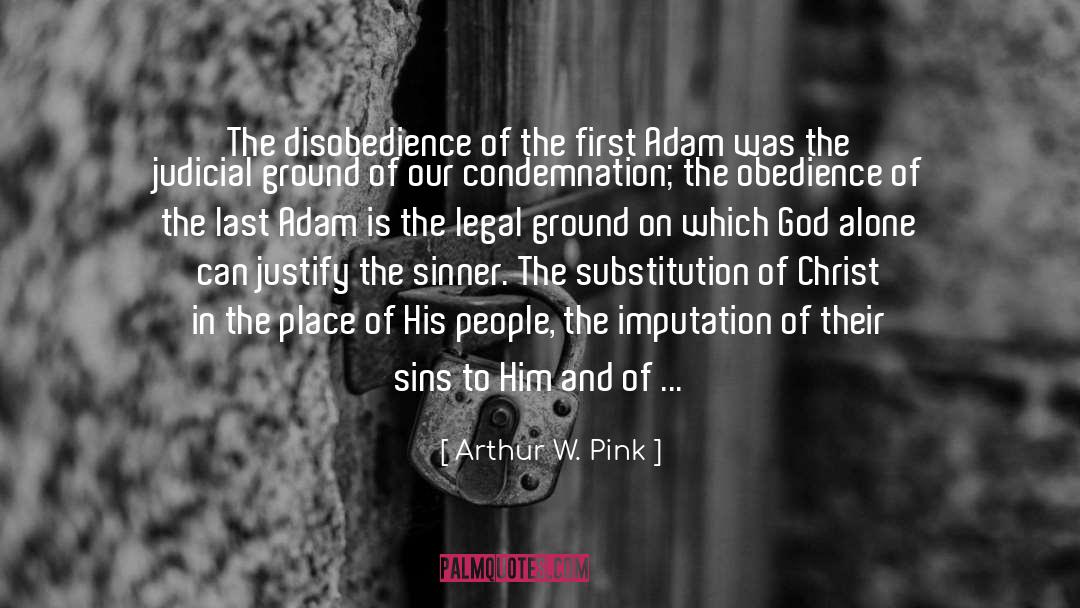 Arthur W. Pink Quotes: The disobedience of the first