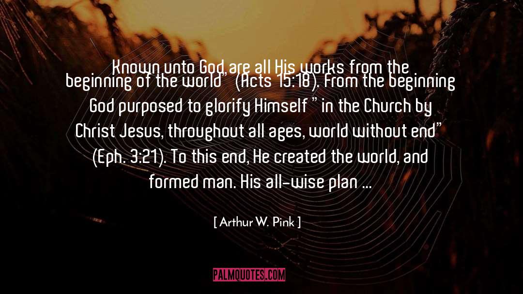 Arthur W. Pink Quotes: Known unto God are all