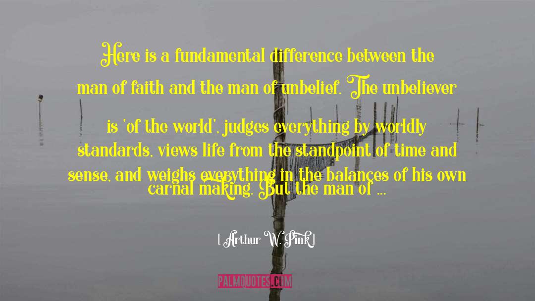 Arthur W. Pink Quotes: Here is a fundamental difference