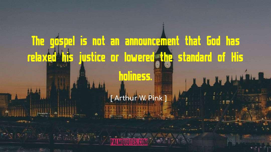 Arthur W. Pink Quotes: The gospel is not an