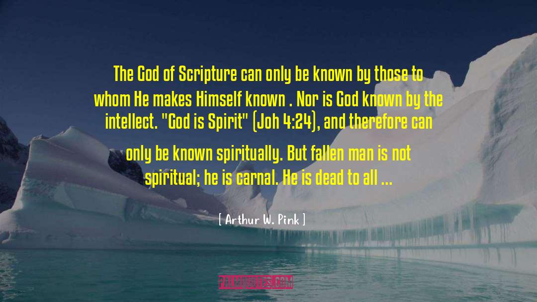 Arthur W. Pink Quotes: The God of Scripture can