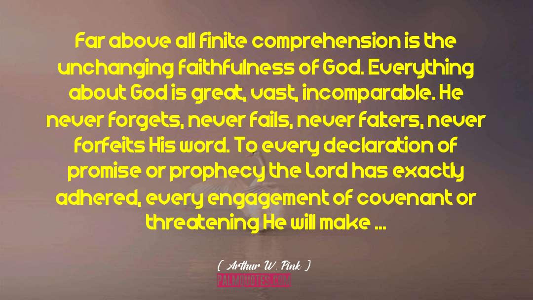 Arthur W. Pink Quotes: Far above all finite comprehension
