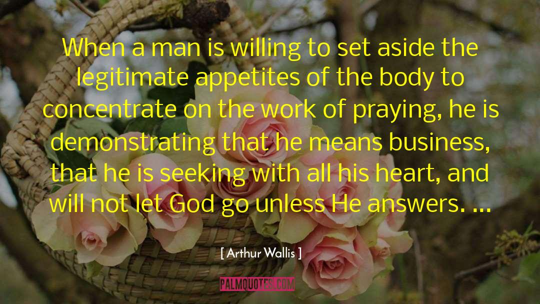 Arthur Wallis Quotes: When a man is willing