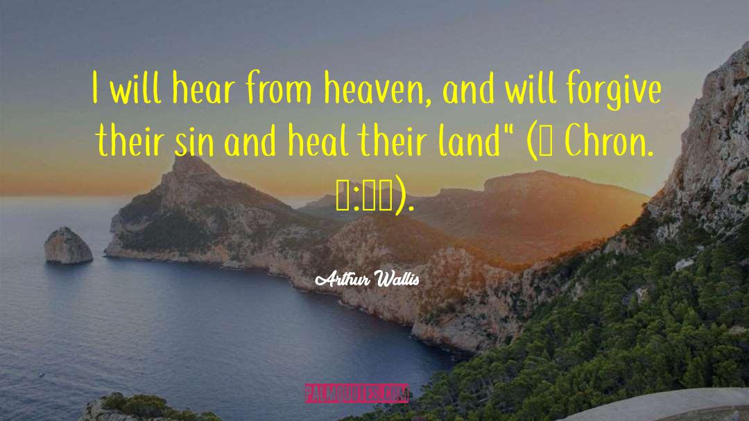 Arthur Wallis Quotes: I will hear from heaven,