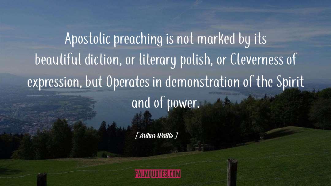 Arthur Wallis Quotes: Apostolic preaching is not marked