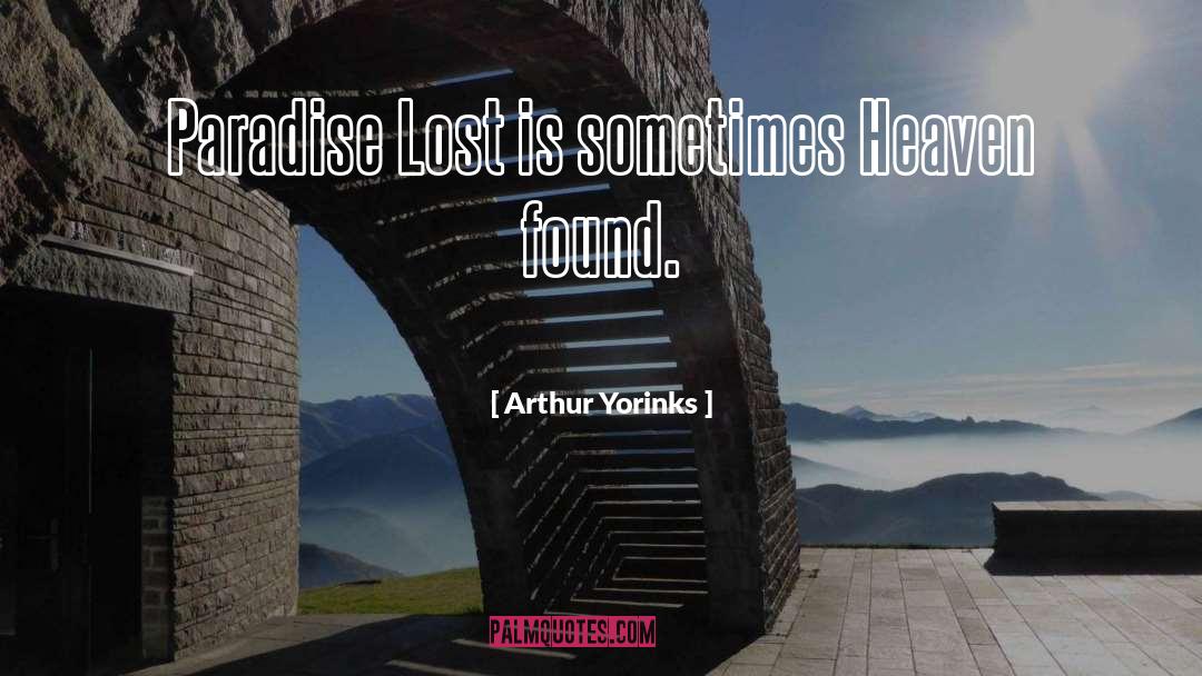 Arthur Yorinks Quotes: Paradise Lost is sometimes Heaven