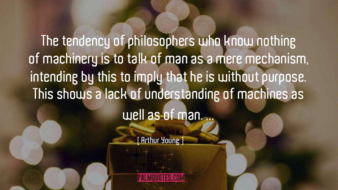 Arthur Young Quotes: The tendency of philosophers who