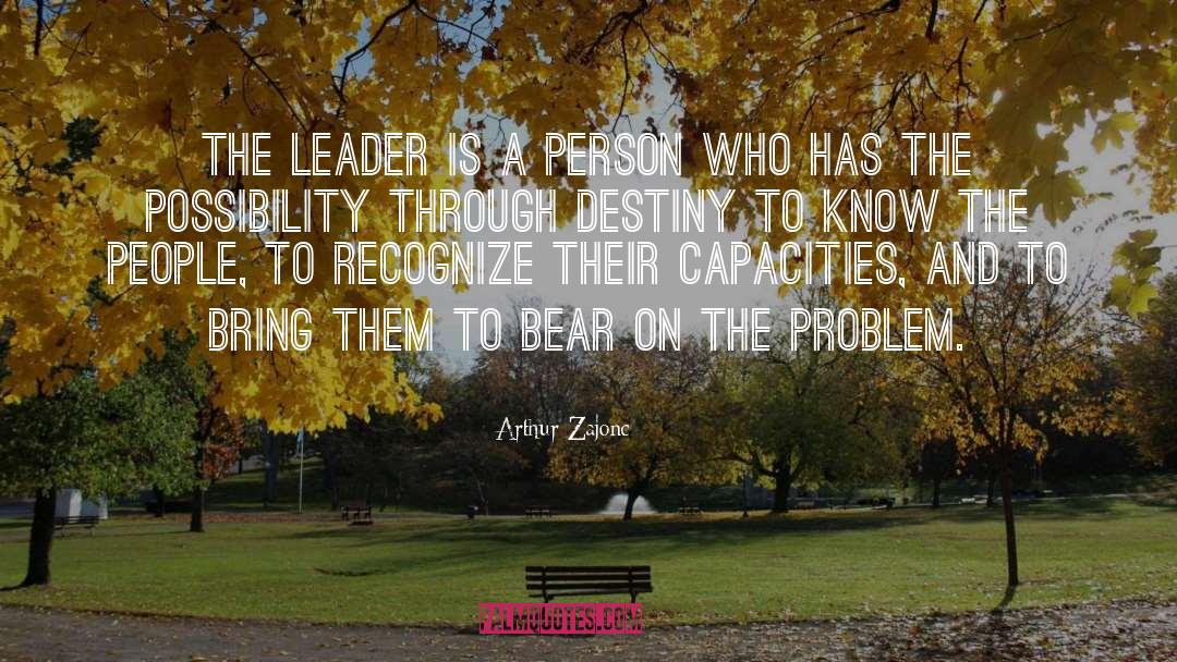 Arthur Zajonc Quotes: The leader is a person